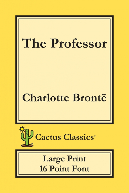 The Professor (Cactus Classics Large Print)