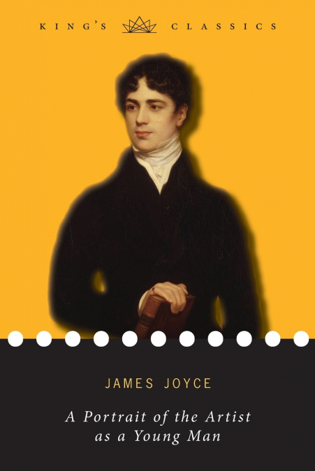 A Portrait of the Artist as a Young Man (King’s Classics)