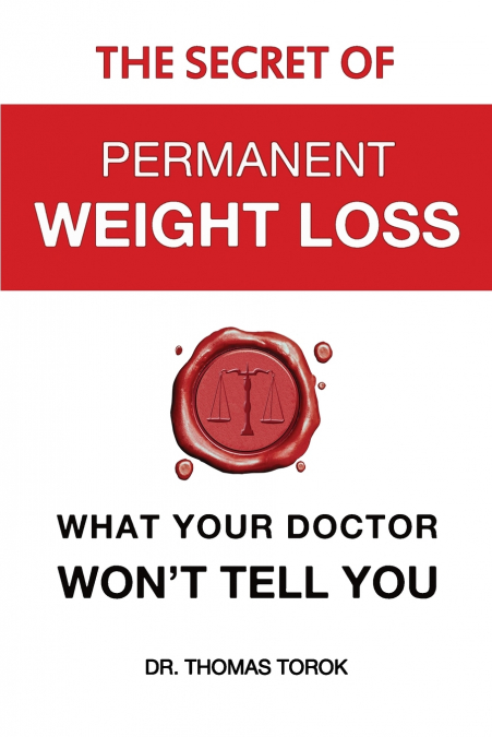 The Secret of Permanent Weight Loss - What Your Doctor Won’t Tell You