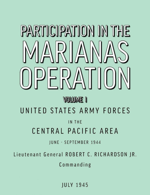 Participation in the Marianas Operation Volume I