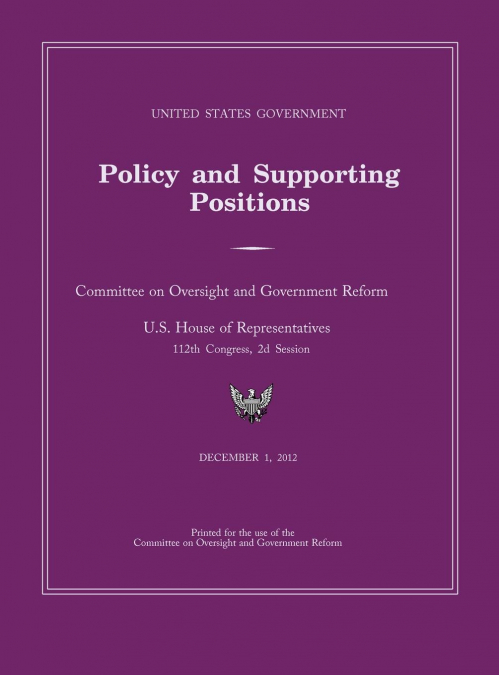United States Government Policy and Supporting Positions 2012 (Plum Book). Large Format Desk Reference Edition.