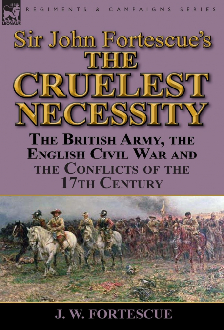 Sir John Fortescue’s ’The Cruelest Necessity’