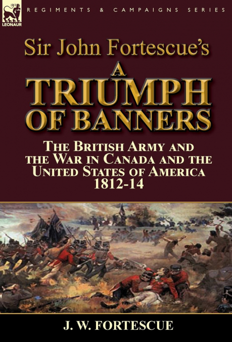 Sir John Fortescue’s A Triumph of Banners