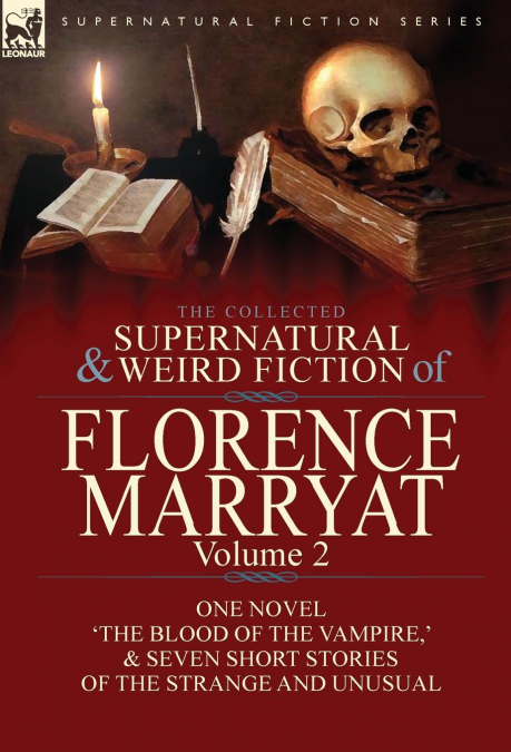 The Collected Supernatural and Weird Fiction of Florence Marryat