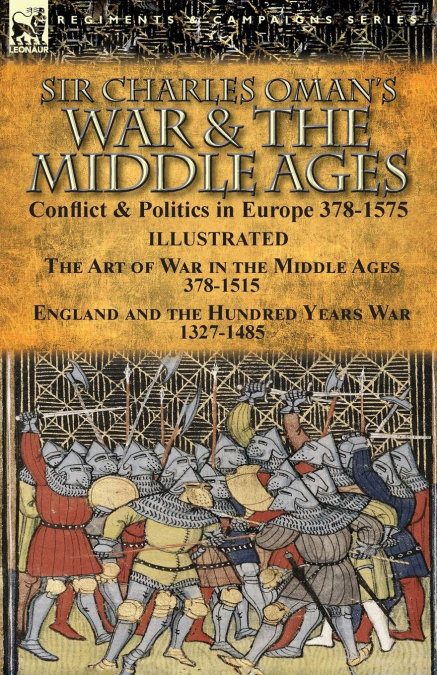 Sir Charles Oman’s War & the Middle Ages