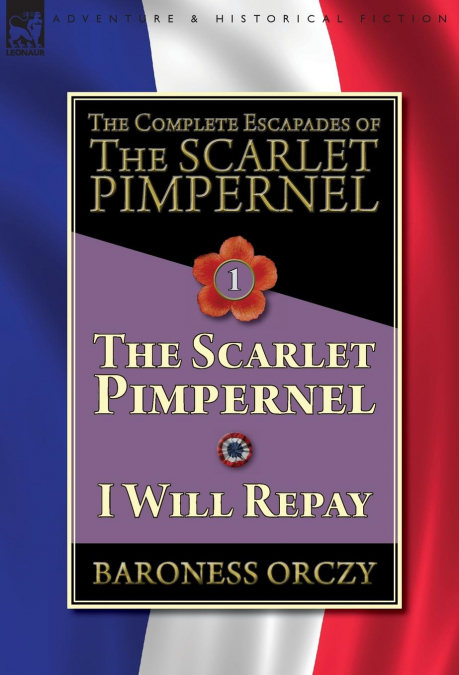 The Complete Escapades of The Scarlet Pimpernel-Volume 1