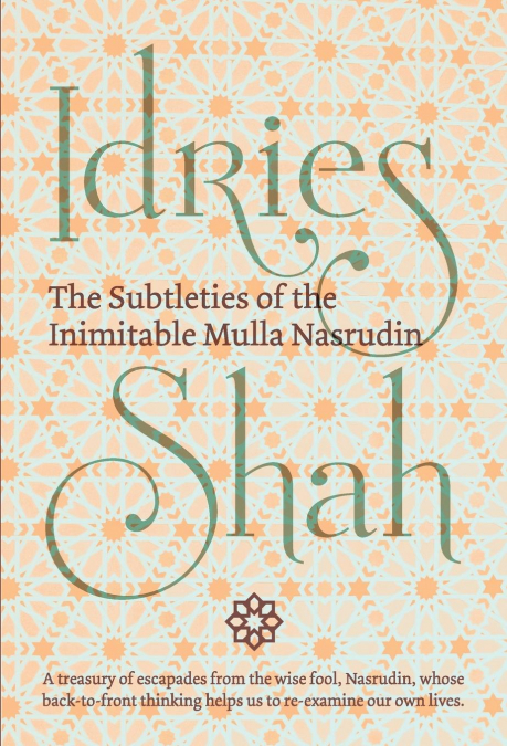 The Subtleties of the Inimitable Mulla Nasrudin