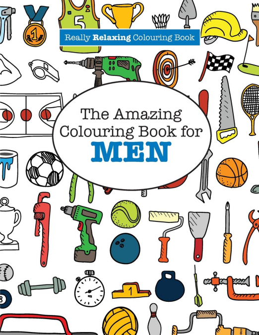 The Amazing Colouring Book for MEN  (A Really RELAXING Colouring Book)