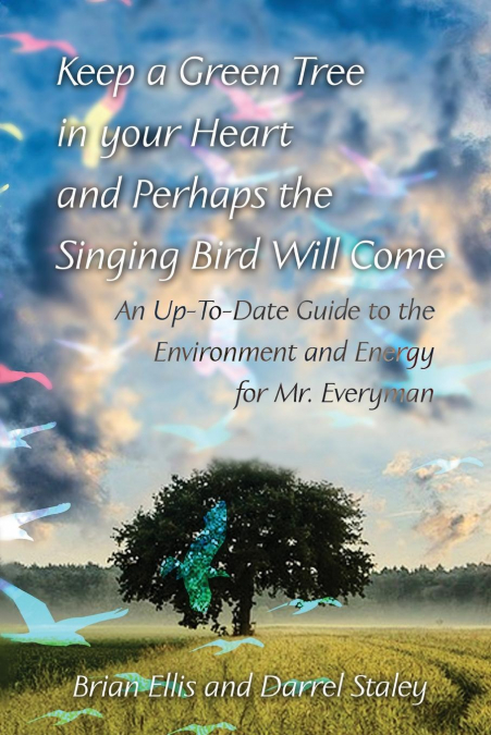 Keep a Green Tree in your Heart and Perhaps the Singing Bird Will Come