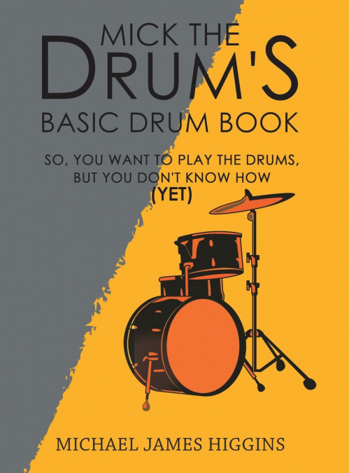 Mick the Drum’s Basic Drum Book