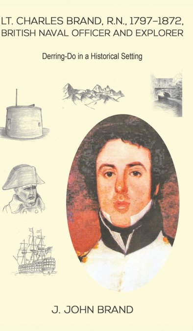 Lt. Charles Brand, R.N., 1797-1872, British Naval Officer and Explorer