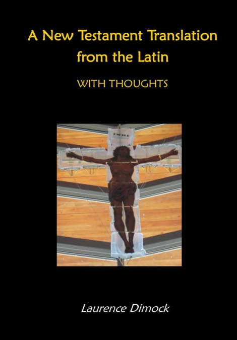 A New Testament Translation from the Latin - With Thoughts