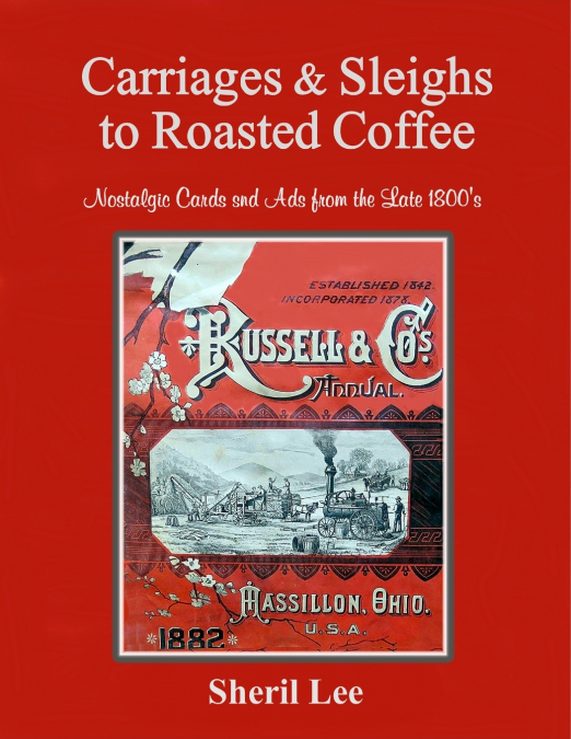 Carriages & Sleighs to Roasted Coffee - Nostalgic Cards and Ads from the Late 1800’s