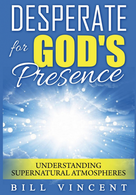 Desperate for God’s Presence