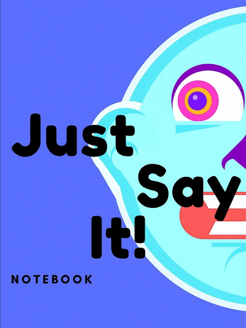 Just Say It Notebook