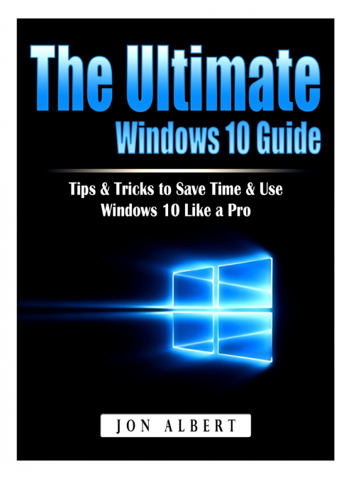 The Ultimate Windows 10 Guide