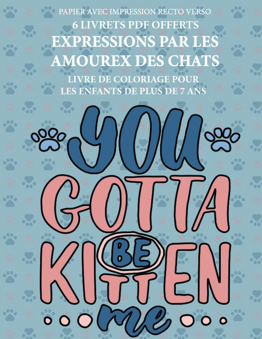 Livre de coloriage pour les enfants de plus de 7 ans (Expressions par les amoureux des chats)