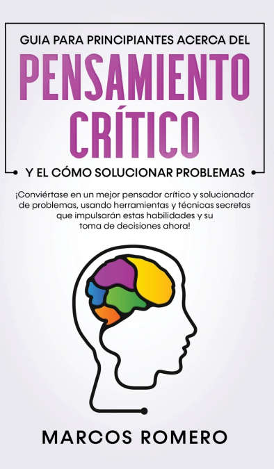 Guia para principiantes acerca del Pensamiento Crítico y el cómo Solucionar problemas