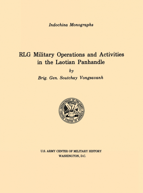 RLG Military Operations and Activities in the Laotian Panhandle (U.S. Army Center for Military History Indochina Monograph series)