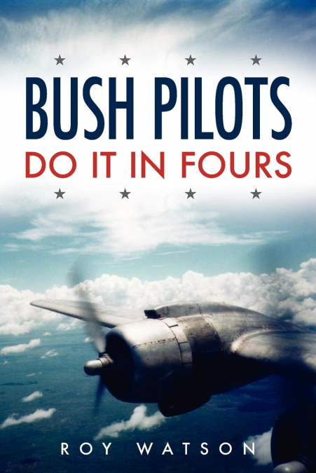 Bush Pilots Do It in Fours
