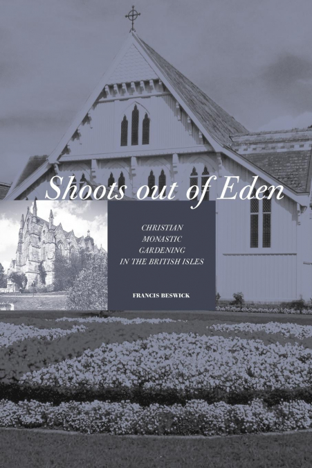 Shoots Out of Eden - Christian Monastic Gardening in the British Isles
