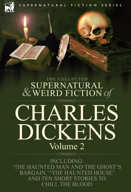 The Collected Supernatural and Weird Fiction of Charles Dickens-Volume 2