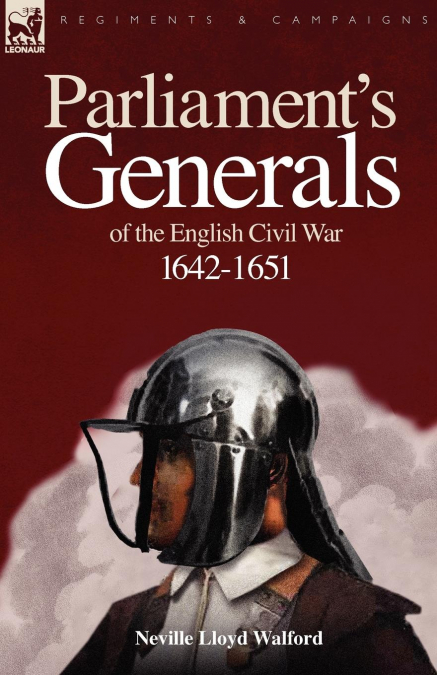 Parliament’s Generals of the English Civil War 1642-1651