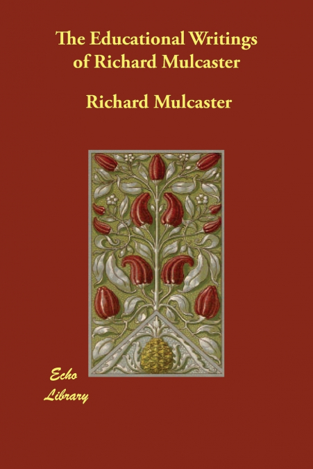 The Educational Writings of Richard Mulcaster