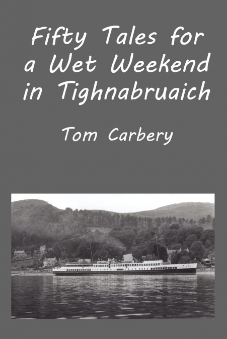 Fifty Tales for a Wet Weekend in Tighnabruaich