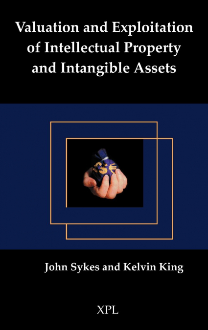 Valuation and Exploitation of Intellectual Property and Intangible Assets