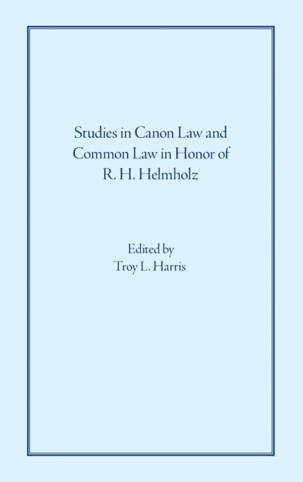 Studies in Canon Law and Common Law in Honor of R. H. Helmholz