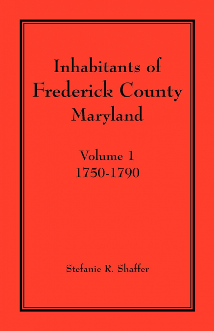 Inhabitants of Frederick County, Maryland. Volume 1