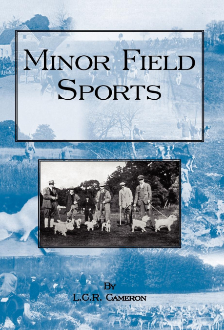 Minor Field Sports - Including Hunting, Dogs, Ferreting, Hawking, Trapping, Shooting, Fishing and Other Miscellaneous Activities