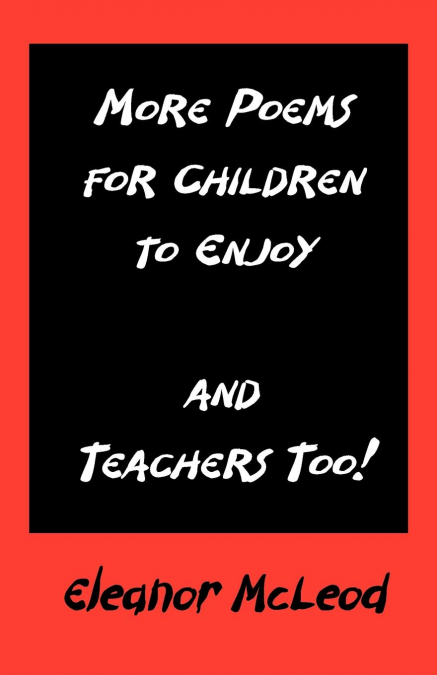 MORE POEMS FOR CHILDREN TO ENJOY - AND TEACHERS TOO!