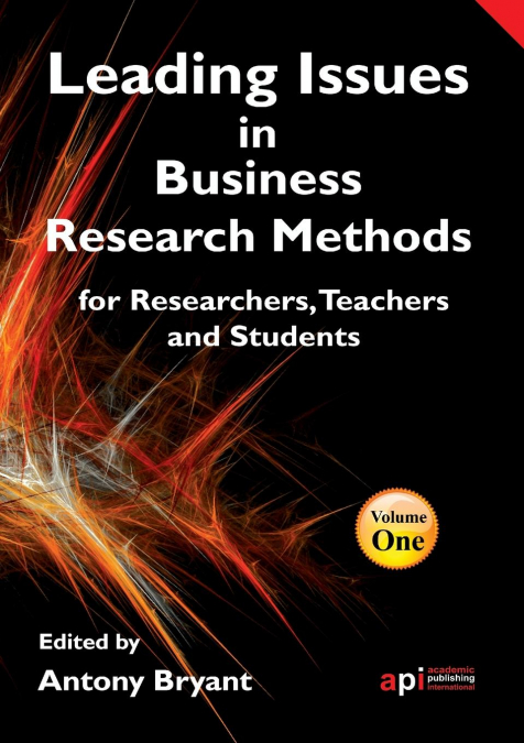 Leading Issues in Business Research Methods for Researchers, Teachers and Students