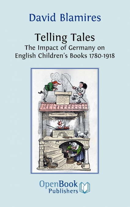 Telling Tales. the Impact of Germany on English Children's Books 1780-1918.