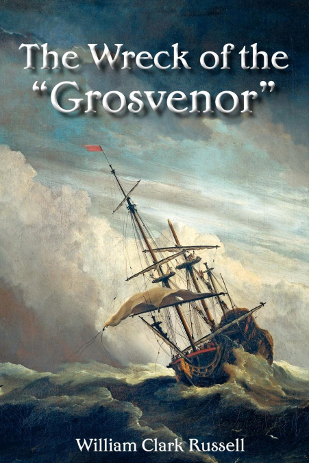 The Wreck of the 'Grosvenor'