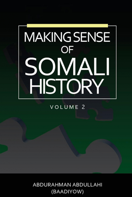 MAKING SENSE OF SOMALI HISTORY