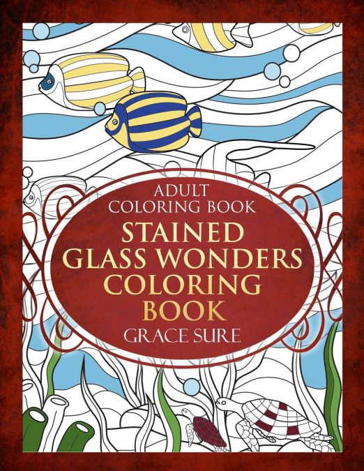 Adult Coloring Book - Stained Glass Wonders Coloring Book