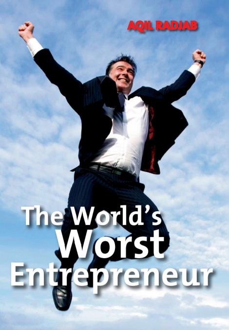 The World’s Worst Entrepreneur