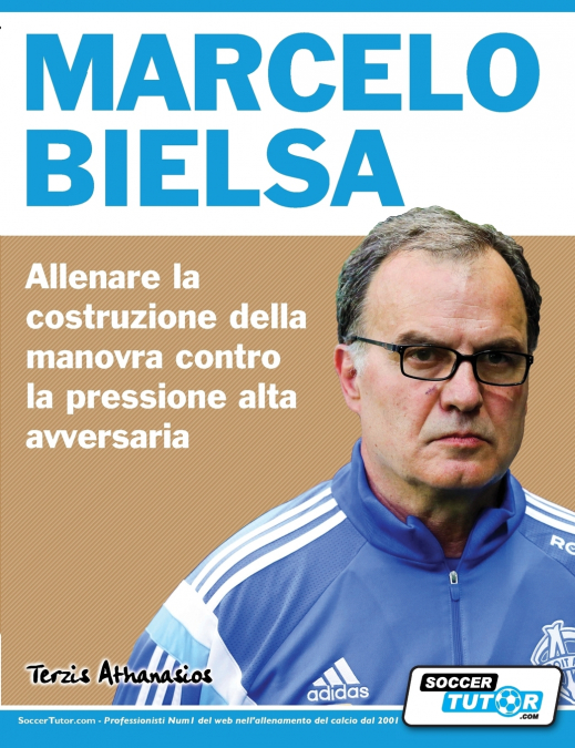 Marcelo Bielsa - Allenare la fase di costruzione del gioco contro la pressione alta dell’avversario