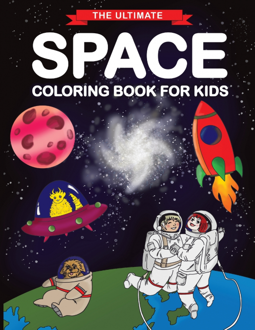 The Ultimate Space Coloring Book for Kids