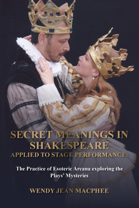 Secret Meanings In Shakespeare Applied To Stage Performance