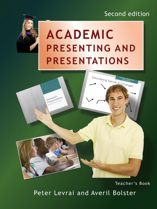 Academic Presenting and Presentations - Teacher’s Book