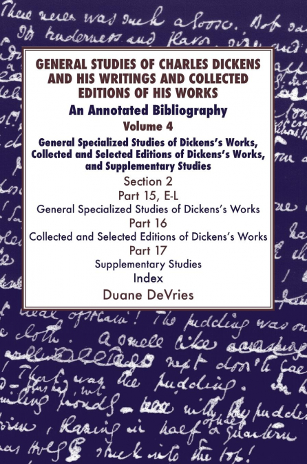 General Studies of Charles Dickens and His Writings and Collected Editions of His Works V4 Part 1