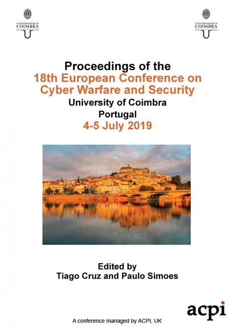 ECCWS 2019 - Proceedings of the 18th European Conference on Cyber Warfare and Security