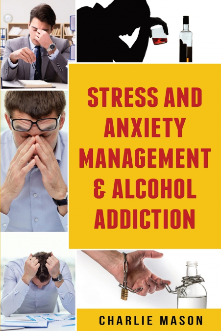 Stress And Anxiety Management & Alcohol Addiction