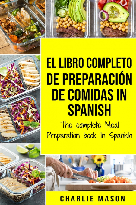 El Libro Completo De Preparación De Comidas In Spanish/ The Complete Meal Preparation book In Spanish (Spanish Edition)
