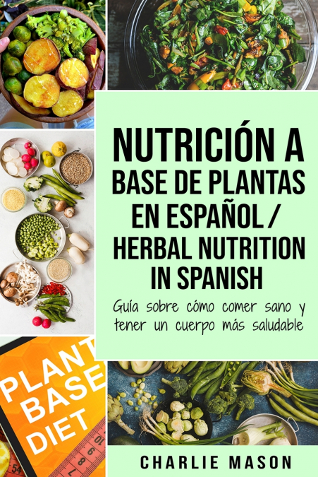 Nutrición a base de plantas En español/ Herbal Nutrition In Spanish