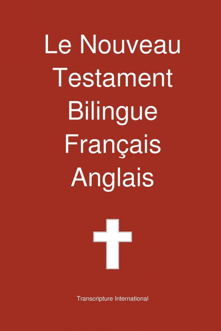 Le Nouveau Testament Bilingue, Francais - Anglais
